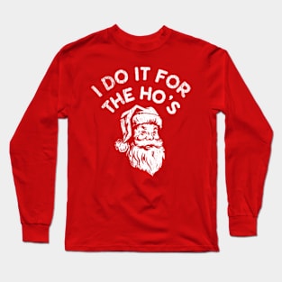 I Do It For The Ho's Long Sleeve T-Shirt